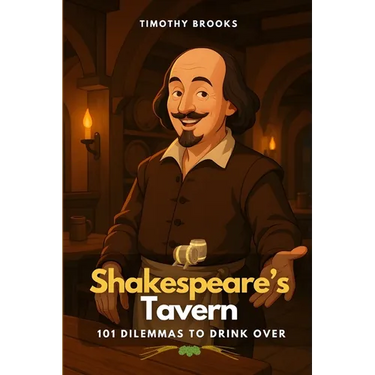 Shakespeare's Tavern: 101 Dilemmas to Drink Over