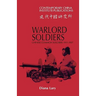 Warlord Soldiers: Chinese Common Soldiers 1911 1937