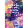 God's Grace: Comfoting, Guiding Supporting