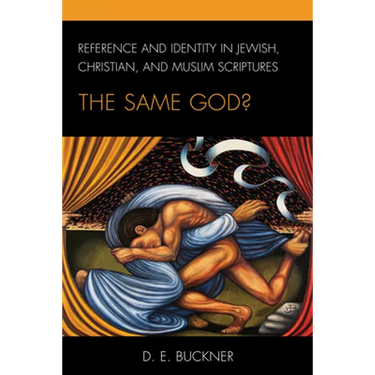 Reference and Identity in Jewish, Christian, and Muslim Scriptures: The Same God?