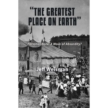 "The Greatest Place on Earth" Personal Note: A Work of Absurdity?
