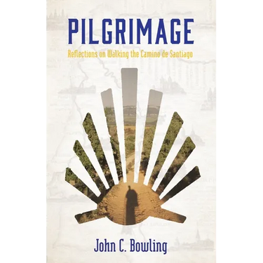 Pilgrimage: Reflections on Walking the Camino de Santiago