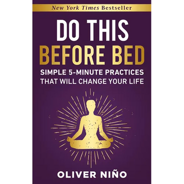 Do This Before Bed: Simple 5-Minute Practices That Will Change Your Life