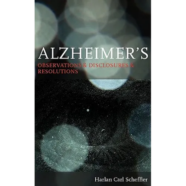 Alzheimer's: Observations & Disclosures & Resolutions