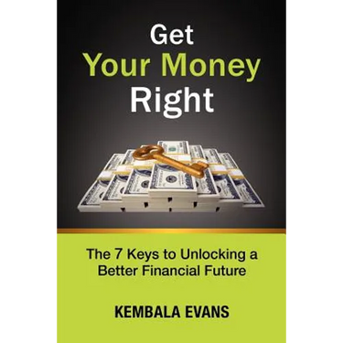 Get Your Money Right: The 7 Keys to Unlocking a Better Financial Future