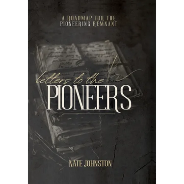 Letters to the Pioneers: A Roadmap for the Pioneering Remnant