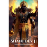 In The Shadow of Shani Dev Ji