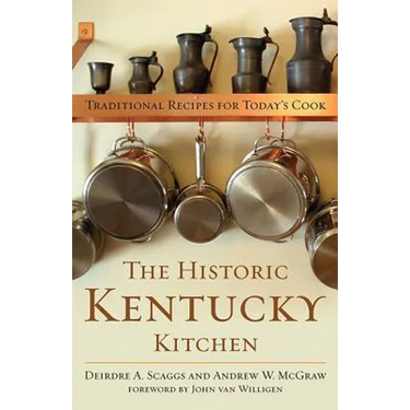 The Historic Kentucky Kitchen: Traditional Recipes for Today's Cook