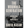 The Wounded Generation: Coming Home After World War II