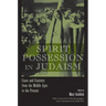 Spirit Possession in Judaism: Cases and Contexts from the Middle Ages to the Present