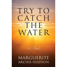 Try to Catch the Water