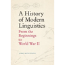 A History of Modern Linguistics: From the Beginnings to World War II