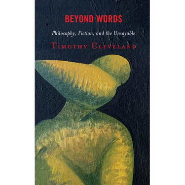 Beyond Words: Philosophy, Fiction, and the Unsayable