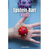 Epstein-Barr Virus: A Beginner's Step-by-Step Guide to Managing EBV Naturally Through Diet, With Sample Recipes and a Meal Plan