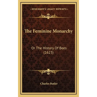 The Feminine Monarchy: Or The History Of Bees (1623)