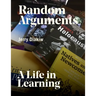 Random Arguments: A life in Learning