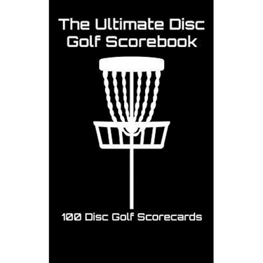 The Ultimate Disc Golf Scorebook: 100 Disc Golf Scorecards (black)