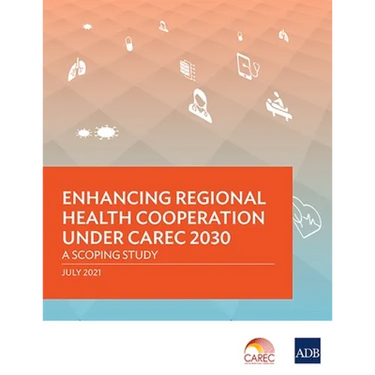 Enhancing Regional Health Cooperation under CAREC 2030: A Scoping Study