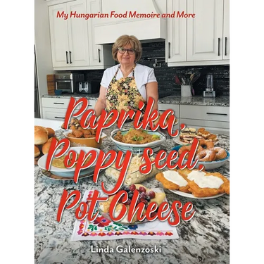 Paprika, Poppy seed, Pot Cheese: My Hungarian Food Memoire and More