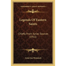 Legends Of Eastern Saints: Chiefly From Syriac Sources (1911)