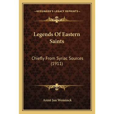 Legends Of Eastern Saints: Chiefly From Syriac Sources (1911)