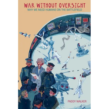 War Without Oversight: Why We Need Humans on the Battlefield
