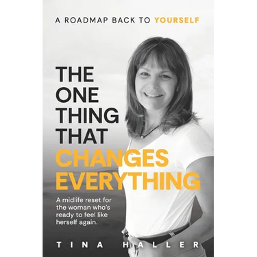 The One Thing That Changes Everything: A midlife reset for the woman who's ready to feel like herself again.