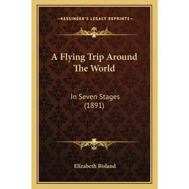 A Flying Trip Around The World: In Seven Stages (1891)