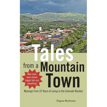 Tales from a Mountain Town: Musings from 25 years of living in the Colorado Rockies