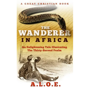 The Wanderer in Africa: A Tale Illustrating the Thirty-Second Psalm