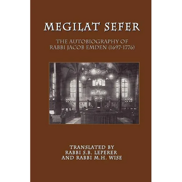 Megilat Sefer: The Autobiography of Rabbi Jacob Emden (1697-1776)