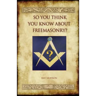 So You Think You Know about Freemasonry? (Aziloth Books)