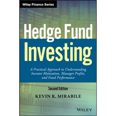 Hedge Fund Investing: A Practical Approach to Understanding Investor Motivation, Manager Profits, and Fund Performance