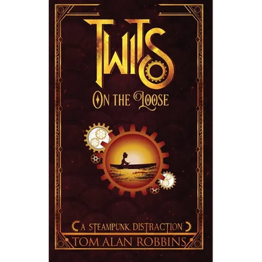 Twits on the Loose: A Steampunk Distraction