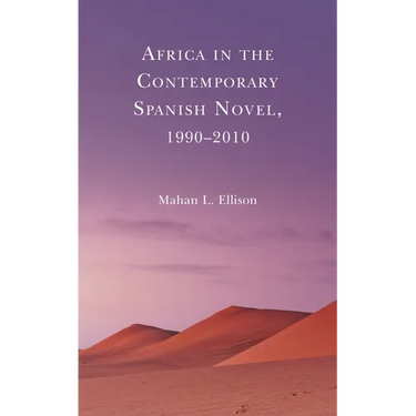 Africa in the Contemporary Spanish Novel, 1990-2010
