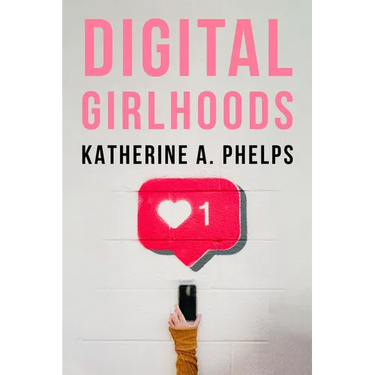 Digital Girlhoods