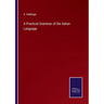 A Practical Grammar of the Italian Language