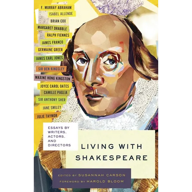 Living with Shakespeare: Essays by Writers, Actors, and Directors