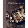 Mushrooms: Over 65 Recipes for Fabulous Fungi