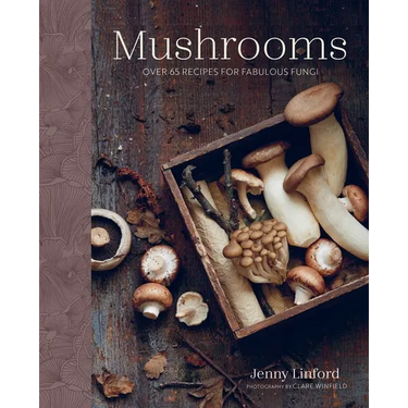 Mushrooms: Over 65 Recipes for Fabulous Fungi