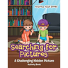 Searching for Pictures: A Challenging Hidden Picture Activity Book
