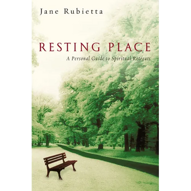 Resting Place: A Personal Guide to Spiritual Retreats