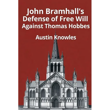 John Bramhall's Defense of Free Will Against Thomas Hobbes