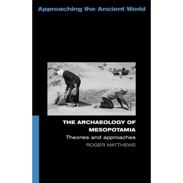 The Archaeology of Mesopotamia: Theories and Approaches