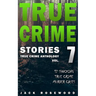 True Crime Stories Volume 7: 12 Shocking True Crime Murder Cases