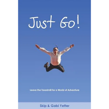 JUST GO! Leave the Treadmill for a World of Adventure
