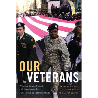 Our Veterans: Winners, Losers, Friends, and Enemies on the New Terrain of Veterans Affairs