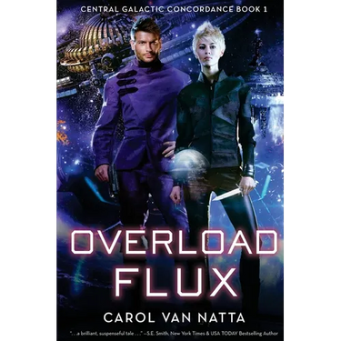Overload Flux: Central Galactic Concordance Book 1