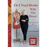 Do I Need Boobs With This Dress: Redesigning life after breast cancer