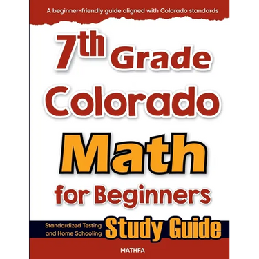 7th Grade Colorado Math for Beginners: Standardized Testing and Home Schooling Study Guide